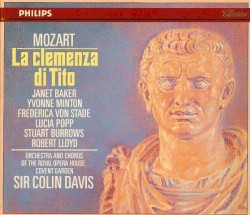 La clemenza di Tito by Mozart ;   Janet Baker ,   Yvonne Minton ,   Frederica von Stade ,   Lucia Popp ,   Stuart Burrows ,   Robert Lloyd ,   Chorus  and   Orchestra of the Royal Opera House, Covent Garden ,   Sir Colin Davis