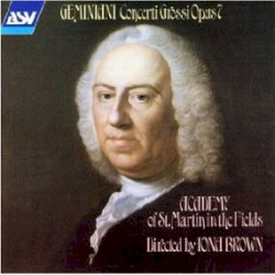 Geminiani: Concerti Grossi Op. 7 by Francesco Geminiani ,   Academy of St Martin in the Fields  Directed by   Iona Brown  featuring   Malcolm Latchem  &   Stephen Shingles  &   Denis Vigay  &   Ian Watson