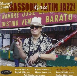 Bassoon Goes Latin Jazz! by Daniel Smith