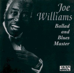 Ballad and Blues Master by Joe Williams
