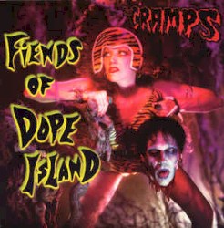 Fiends of Dope Island by The Cramps