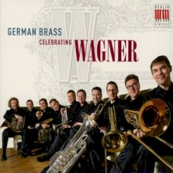 German Brass Celebrating Wagner by Richard Wagner ;   German Brass