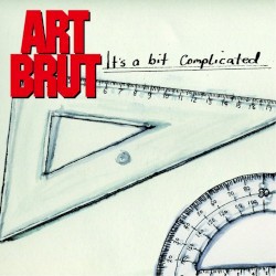 It’s a Bit Complicated by Art Brut