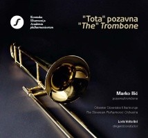 "Tota" Pozavna - The Trombone by Slovenska filharmonija ,   Marko Ilić ,   Loris Voltolini