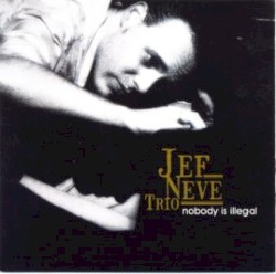 Nobody Is Illegal by Jef Neve Trio