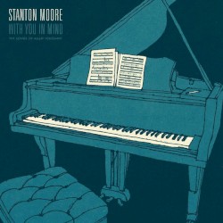 With You In Mind: The Songs of Allen Toussaint by Stanton Moore