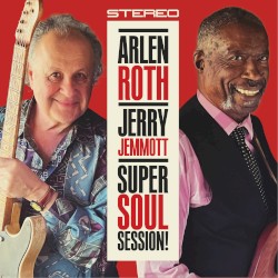 Super Soul Session! by Arlen Roth  &   Jerry Jemmott