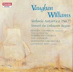 Sinfonia Antarctica / Toward the Unknown Region by Ralph Vaughan Williams ;   London Symphony Orchestra ,   London Symphony Chorus ,   Bryden Thomson ,   Catherine Bott