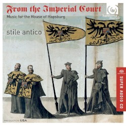 From the Imperial Court: Music for the House of Hapsburg by Stile Antico
