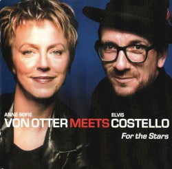 For the Stars by Anne Sofie von Otter  &   Elvis Costello