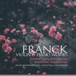 Violin & Piano Works by Franck ;   Zornitsa Ilarionova ,   Martina Tabakova