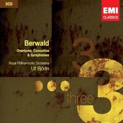 Ouvertures, Concertos & Symphonies by Berwald ;   Royal Philharmonic Orchestra ,   Ulf Björlin
