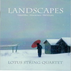Landscapes by Yashiro ,   Nishimura ,   Hosokawa ,   Takemitsu ,   Miyoshi ;   Lotus String Quartet