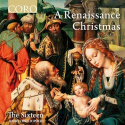 A Renaissance Christmas by The Sixteen ,   Harry Christophers