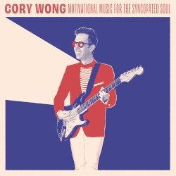 Motivational Music for the Syncopated Soul by Cory Wong