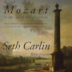 Mozart in the Age of Enlightenment by Juliane Reichardt ,   Friedrich Wilhelm Rust ,   Georg Benda ,   Wolfgang Amadeus Mozart ;   Seth Carlin