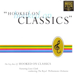 Hooked on “Hooked on Classics” by Royal Philharmonic Orchestra ,   Louis Clark