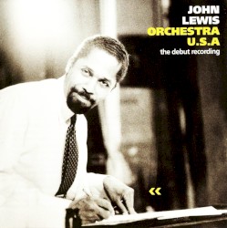 Orchestra U.S.A.: The Debut Recording by John Lewis
