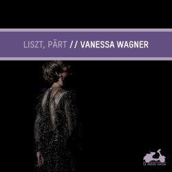 Liszt, Pärt by Vanessa Wagner