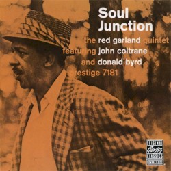 Soul Junction by The Red Garland Quintet  featuring   John Coltrane  and   Donald Byrd