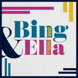 Bing & Ella by Bing Crosby  &   Ella Fitzgerald