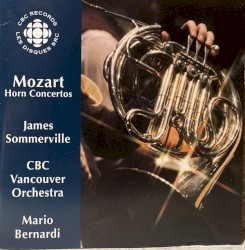 Mozart Horn Concertos by CBC Radio Orchestra  &   James Sommerville