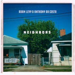 Neighbors by Adam Levy  &   Anthony da Costa