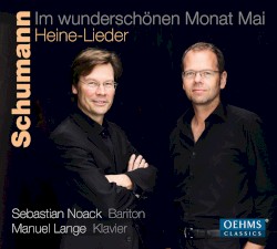 Im wunderschönen Monat Mai: Heine-Lieder by Robert Schumann ;   Sebastian Noack ,   Manuel Lange
