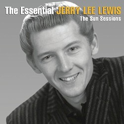 The Essential Jerry Lee Lewis [The Sun Sessions] by Jerry Lee Lewis