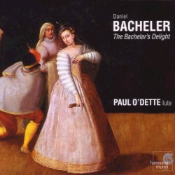 The Bachelar's Delight by Daniel Bacheler ;   Paul O’Dette