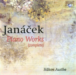 Complete Piano Works by Janáček ;   Håkon Austbø