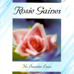 No Sweeter Love by Rosie Gaines