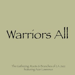 Warriors All by The Gathering: Roots & Branches of Los Angeles Jazz
