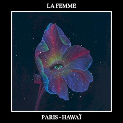 Paris‐Hawaï by La Femme
