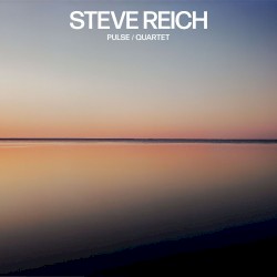 Pulse / Quartet by Steve Reich