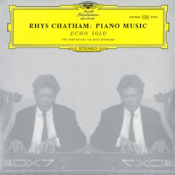 Piano Music (Echo Solo) by Rhys Chatham