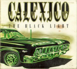 The Black Light by Calexico