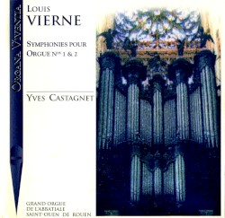 Symphonies pour Orgue nos. 1 & 2 by Louis Vierne ;   Yves Castagnet