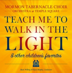 Teach Me to Walk in the Light by Mormon Tabernacle Choir