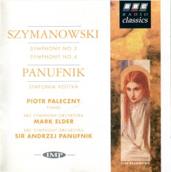 Szymanowski: Symphony no. 3 / Symphony no. 4 / Panufnik: Sinfonia Votiva by Szymanowski ,   Panufnik ;   Piotr Paleczny ,   BBC Symphony Orchestra ,   Mark Elder ,   Sir Andrzej Panufnik