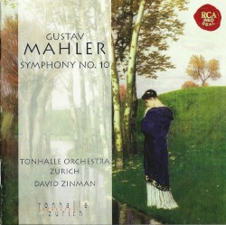 Symphony no. 10 by Gustav Mahler ;   Tonhalle Orchestra Zurich ,   David Zinman