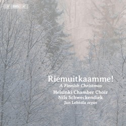 Riemuitkaamme! A Finnish Christmas by Helsinki Chamber Choir ,   Nils Schweckendiek ,   Jan Lehtola