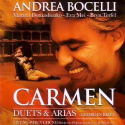 Carmen : Duets & Arias by Georges Bizet ;   Andrea Bocelli ,   Marina Domashenko ,   Eva Mei ,   Bryn Terfel ,   Myung Whun-Chung ,   Orchestre philharmonique de Radio France