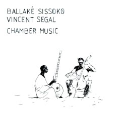 Chamber Music by Ballaké Sissoko  &   Vincent Segal