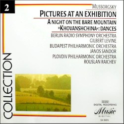 Pictures at an Exhibition / A Night on the Bare Mountain / Khovanshchina Dances by Mussorgsky ;   Berlin Radio Symphony Orchestra ,   Gilbert Levine ,   Budapest Philharmonic Orchestra ,   János Sándor ,   Plovdiv Philharmonic Orchestra ,   Rouslan Raichev
