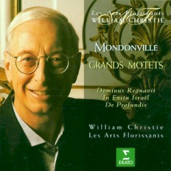 Grands motets by Jean-Joseph de Mondonville ;   Les Arts Florissants ,   William Christie