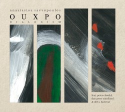 Dialogism by Anastasios Savvopoulos  '   OUXPO  feat.   Peter Ehwald ,   Dan Peter Sundland  &   Dré A. Hočevar