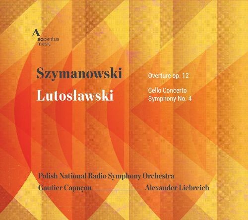 Szymanowski: Overture, op. 12 / Lutosławski: Cello Concerto / Symphony no. 4