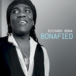 Bonafied by Richard Bona