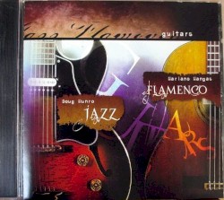 Jazz Flamenco Guitars by Doug Munro ,   Mariano Mangas